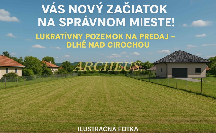 STAVAJTE SVOJ SEN – PRIESTRANNÝ POZEMOK, DLHÉ NAD CIROCHOU